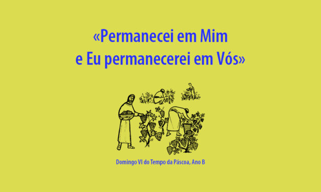 Domingo V da Páscoa: «Permanecei em Mim e Eu permanecerei em Vós»