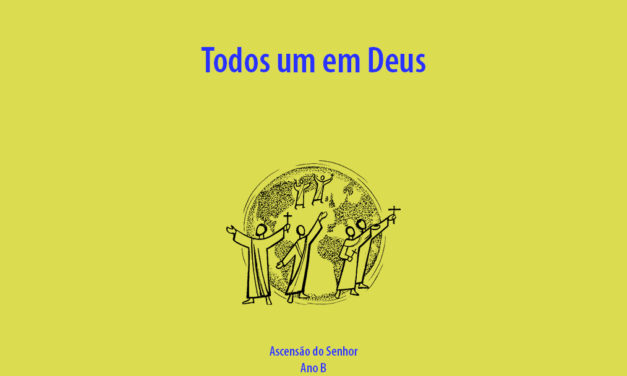 Ascensão do Senhor: Todos um em Deus